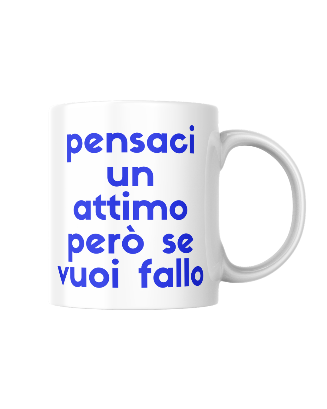 Tazza fai se pensi di non poterti fermare