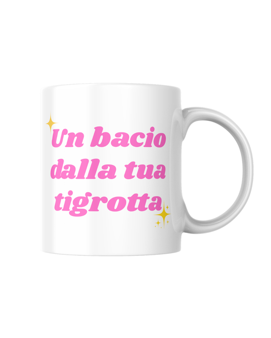 Tazza un bacio dalla tua tigrotta